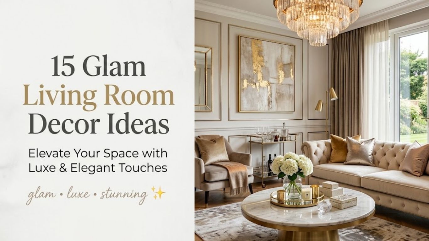 15 Glam Living Room Decor Ideas to Elevate Your Space Today